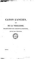 CATON L’ANCIEN, OU DE LA VIEILLESSE ; TRADUCTION DE GALLON-LA-BASTIDE, revue par l’éditeur.