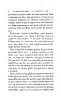 précisément au beau milieu de l’aube naissante. Vous connaissez tout cela ; mais peut-être n’y avez-vous pas fait depuis longtemps une attention particulière. Je voudrais mettre un plaisir de plus dans votre heureuse vie. Vous voyez que je ne suis point avare de mes découvertes. C’est que Dieu est le maître de mes trésors. Écrivez-moi toujours à la Châtre, poste restante. On me fera passer vos lettres à Bourges. Hélas ! je quitte les nuits étoilées, et les prés de l’Arcadie. Plaignez-moi, et aimez-moi. Je vous embrasse de cœur tous deux et je salue respectueusement l’illustre docteur Ratissimo. Vous m’avez fait de vous un portrait dont je n’avais pas besoin. En ce qu’il a de trop modeste, je sais mieux que vous à quoi m’en tenir. En ce qu’il a de vrai, ne sais-je pas votre vie, sans que personne me l’ait racontée ? La fin n’explique-t-elle pas les antécédents ? Oui, vous êtes une grande âme, un noble caractère et un bon cœur ; c’est plus que tout le reste, c’est rare au dernier point, bien que tout le monde y prétende. Plus j’avance en âge, plus je me prosterne devant la bonté, parce que je vois que c’est le bienfait dont Dieu nous est le plus avare. Là où il n’y a pas d’intelligence, ce qu’on appelle bonté est tout bonnement ineptie. Là où il n’y a pas de force, cette prétendue bonté est apathie. Là où il y a force et lumière, la bonté est presque introuvable ; parce que l’expérience et l’observation