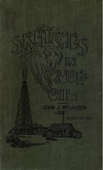 Thumbnail for File:Sketches in crude-oil; some accidents and incidents of the petroleum development in all parts of the globe .. (IA sketchesincrudeo00mclarich).pdf