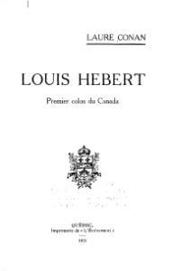 Laure Conan, Louis Hébert, premier colon du Canada, 1912    