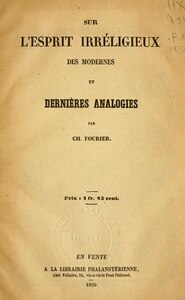 Charles Fourier, Sur l’esprit irréligieux des modernes, 1850    