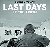 Front cover of a 2010 photo book by Ragnar Axelsson Lastdaysofthearctic.jpeg