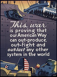 A World War II-era American propaganda poster citing the American way as the source of American effectiveness in the war THIS WAR IS PROVING THAT OUR AMERICAN WAY CAN OUT-PRODUCE, OUT-FIGHT AND OUT-LAST ANY OTHER SYSTEM IN THE WORLD. - NARA - 515808.jpg