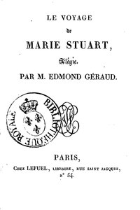 Edmond Géraud, Le Voyage de Marie Stuart, s. d. Mission    