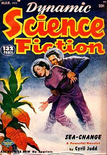   Another Kornbluth-Merril collaboration, the novelette "Sea-Change", was the cover story for the second issue of Dynamic Science Fiction in 1953. It has apparently never been reprinted.