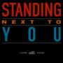 Thumbnail for Standing Next to You