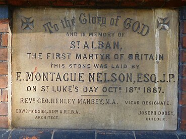 Dedication stone to Saint Alban the martyr, laid by E. Montague Nelson, J.P., on 18 October 1887. It records that Rev. George Henley Manbey was the vicar-designate, that Edward Monson, Jr.※ was the architect, and that Joseph Dorey※ was the builder.