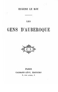 Eugène Le Roy, Les Gens d’Auberoque, 1907    