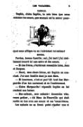 CAMILLE. Sophie, chère Sophie, tu sais bien que nous sommes tes sœurs, que maman est ta mère ! pourquoi nous affliges-tu en t’attristant toi-même ? SOPHIE Pardon, bonne Camille ; oui, j’ai tort ! j’ai réellement trouvé ici une mère et des sœurs. — Et des frères, s’écrièrent ensemble Léon, Jean et Jacques. — Merci, mes chers frères, dit Sophie en souriant. J’ai une famille dont je suis fière. — Et heureuse, n’est-ce pas ? dit tout bas Marguerite d’un ton caressant et en l’embrassant. — Chère Marguerite ! répondit Sophie en lui rendant son baiser. — Mes enfants, mes enfants ! descendez vite ; venez goûter, » dit Mme de Fleurville qui était restée en bas avec ses sœurs et ses beaux-frères. Les enfants ne se firent point répéter une si