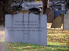 Central Burying Ground: "Here were interred the remains of persons found under the Boylston St. Mall during the digging of the subway, 1895" (photo from 2008) Subway bodies 1895 CentralBuryingGround BostonCommon 3078646808.jpg