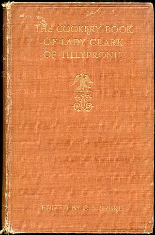 <i>The Cookery Book of Lady Clark of Tillypronie</i> Victorian era cookbook by Charlotte, Lady Clark of Tillypronie