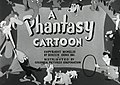 The title card for the Phantasy cartoons released by Columbia Pictures, 1943 (Commons).jpg