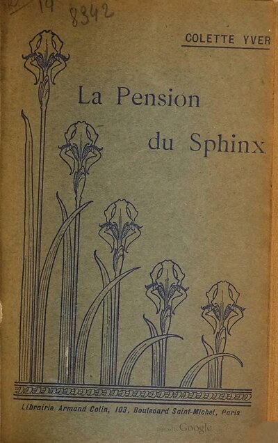 Colette Yver. La Pension du Sphinx. Librairie Armand Colin, 103, Boulevard Saint-Michel, Paris