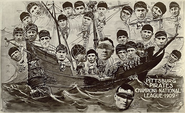 The 1909 Pirates in a poster celebrating their National League pennant. Frank Chance of the Chicago Cubs and John McGraw of the New York Giants, two teams the Pirates beat for the pennant, are being made to walk the plank.
