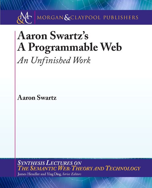 File:Aaron Swartz s A Programmable Web An Unfinished Work.pdf