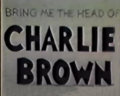 Thumbnail for Bring Me the Head of Charlie Brown