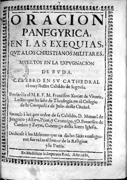 File:Oracion panegyrica en las exequias que a los christianos militares muertos en la expugnacion de Buda, celebro en su cathedral el ... Cabildo de Segovia (IA A10907607).pdf