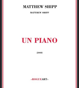 <i>Un Piano</i> 2008 studio album by Matthew Shipp