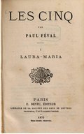 LES CINQ PAR PAUL FÉVAL I LAURA-MARIA PARIS E. DENTU, ÉDITEUR LIBRAIRIE DE LA SOCIÉTÉ DES GENS DE LETTRES PALAIS-ROYAL, 17 ET 19, GALERIE D’ORLÉANS 1875 Tous droits réservés.