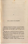 V PER LA SANTITÀ DEL SACRAMENTO Quand le vicomte Jean de Tréglave fut hors de l’église, il vit la femme voilée qui glissait rapidement sous les lueurs du gaz et qui était déjà à plus de vingt pas de lui. Elle allait dans la direction de la place des Tribunaux, mais elle tourna court au coin de la rue étroite et tortueuse qui passe derrière le Théâtre-Roi, pour conduire au Casino des marchands. Dans cette rue, sous le premier réverbère, une voiture stationnait, dont la portière était ouverte. Un instant, le réverbère éclaira vivement la robe