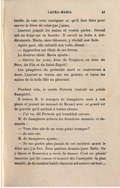 lucide. Je vais vous enseigner ce qu’il faut faire pour sauver le frère de celui que j’aime. Laurent joignit les mains et voulut parler. Strozzi mit un doigt sur sa bouche. Il ouvrit sa boîte à médicaments. Maria, sans tâtonner, y choisit une fiole. Après quoi, elle rabattit son voile, disant : — Approchez cet élixir de ses lèvres. Le docteur obéit. Maria ajouta : — Ouvrez les yeux, Jean de Tréglave, au nom du Père, du Fils et du Saint-Esprit ! Les paupières du prétendu mort se soulevèrent à demi. Laurent se traîna sur ses genoux et baisa les mains de la belle fille en pleurant. Pendant cela, le comte Pernola rentrait au palais Sampietri. Il trouva M. le marquis de Sampierre assis à son piano et jouant un menuet de Mozart avec ce grand air de gravité qu’il mettait à toutes choses. — J’ai vu, dit Pernola qui tremblait encore. M. de Sampierre acheva les dernières mesures et demanda : — Vous êtes sûr de ne vous point tromper ? — Je suis sûr. M. de Sampierre ajouta : — Ne me parlez plus jamais de cet incident avant le délai que j’ai fixé. Nous partons demain pour Bade. On y danse et Domenica a envie de danser. C’est un plaisir innocent qui fut connu et honoré dès l’antiquité la plus reculée. Je deviendrai habile dans cet art comme en tout…