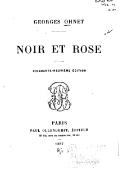 GEORGES OHNET NOIR ET ROSE CINQUANTE-NEUVIÈME ÉDITION PARIS PAUL OLLENDORFF, ÉDITEUR 28 bis, rue de richelieu, 28 bis 1887