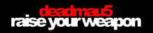 Beschreibung des Bildes Deadmau5-Raise-Your-Weapon-Remixes.png.