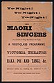 Tonight! Tonight! Tonight! The Maori Singers, on account of being bar-bound, will render a first class programme in the Victoria Theatre. Westport (17 October 1899). (21400666359).jpg