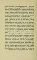 sister davantage a une si longue fatigue. Il est aisé d’en juger par le temps qu’ils mirent (416) a faire environ une lieue et demie de chemin, qui fut depuis six heures du matin jusques a six heures du soir. Ils estoient mouillez et plus longtemps dans l’eau qu’en canot. Je trouvé a ce camp la place de la cabane du sr. de la forest dont j’ay parlé ci-devant. Il en estoit décampé le matin et ne l’ay pas reveu depuis. Le seiziesme avril tout le monde se rendit au camp, à la reserve de deux ou trois canots. Le Sr. de ste. helenne monta ensuite avec son vallet à la chute du portage, à la perche. Les srs. de maricourt et de la Noue en firent autant, dont le premier voulant, en débarquant, renger un paquet de fusils qu’il tenoit entre ses bras, eut le bonheur d’en voir partir un, sans blesser personne de ceux qui estoient autour de luy ; du reste je fis camper les hommes, le terrain y estant tres propre joint que la journee fut très belle. Le dix septiesme avril, ceux qui estoient restez derrière se rendirent au camp, et le reste de la journée se passa à raccommoder les canots que l’on n’avoit pu rétablir. Le nommé la Voie, voulant éteindre le feu qui avoit pris dans sa chaudière a bray, se brula toute la main, un autre se (416 bis) coupa le doigt d’un coup de hache, et quatre ou cinq autres tombèrent malades d’une colique causée par le froid excessif qu’ils avoient enduré dans l’eau, le jour precedent. Le même jour le sr. Lallemand prist hauteur, et trouva 45° degrez et 43 minutes. Le dix huitiesme, nous partimes à la pointe du