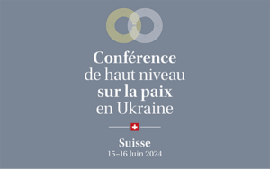 Conférence de haut niveau sur la paix en Ukraine