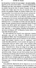 sur des jardins ; il ne leur fait pas manger « des mets simples, apprêtés par les mains de la nature, » et ne les habille pas de vêtements sans luxe, mais propres et commodes ; il les met en pension bourgeoise chez la maman Vauquer, ou les accroupit sous l’angle aigu d’un toit, les accoude aux tables grasses des gargottes infimes, les affuble d’habits noirs aux coutures grises, et ne craint pas de les envoyer au mont-de-piété, s’ils ont encore, chose rare, la montre de leur père. Ô Corinne, toi qui laisses, au cap Mysène, pendre ton bras de neige sur ta lyre d’ivoire, tandis que le fils d’Albion, drapé d’un superbe manteau neuf et chaussé de bottes a cœur parfaitement cirées, te contemple et t’écoute dans une pose élégante ; Corinne, qu’aurais-tu dit de semblables héros ? Ils ont pourtant une petite qualité qui manquait à Oswald, — ils vivent, et d’une vie si forte qu’il semble qu’on les ait rencontrés mille fois ; — aussi Pauline, Delphine de Nucingen, la princesse de Cadignan, Mme  de Bargeton, Coralie, Esther, en sont-elles follement éprises. De cette modernité sur laquelle nous appuyons à dessein provenait, — sans qu’il s’en doutât, la difficulté de travail qu’éprouvait Balzac dans l’accomplissement de son œuvre : la langue française épurée par les classiques du dix-septième siècle n’est propre, lorsqu’on veut s’y conformer, qu’à à rendre des idées générales, et qu’à peindre des figures conventionnelles dans un milieu vague. Pour exprimer cette multiplicité de détails, de caractères, de types, d’architectures, d’ameublements, Balzac fut obligé de se forger une langue spéciale, composée de toutes les technologies, de tous les argots de la science, de l’atelier, des coulisses, de l’amphithéâtre même. Chaque mot qui disait quelque chose était le bienvenu, et la phrase, pour le recevoir, ouvrait une incise, une parenthèse, et s’allongeait complaisamment. — C’est ce qui a fait dire aux critiques superficiels que Balzac ne savait pas écrire. — Il avait, bien qu’il ne le crût pas, un style et un très-beau style, — le style nécessaire, fatal et mathématique de son idée ! Nous glisserons légèrement sur le temps de sa vie où il essaya de s’assurer l’indépendance par des spéculations de librairie, auxquelles ne manquèrent que des capitaux pour