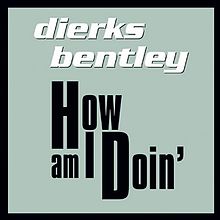 Диркс Бентли - How Am I Doin'.jpg
