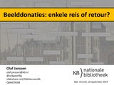 26 september 2019 - Beelddonaties - enkele reis of retour? - Een verhaal over 4 gevolgen van KB-beelddonaties aan Commons: 1) Verbeterde zichtbaarheid van beeldcollecties, 2) Commercieel hergebruik, 3) Aantrekken externe expertise en 4) Creëren van nieuwe zoek- en vindmogelijkheden.