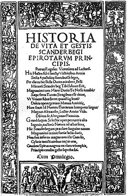The biography of Marin Barleti on Skanderbeg in Latin was translated into many different European languages. Historia de vita et gestis Scanderbegi, Epirotarum principis.jpg