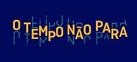 Thumbnail for O Tempo não Para