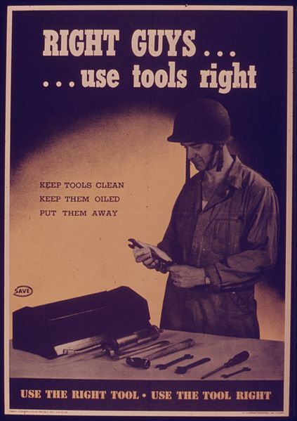 File:RIGHT GUYS... USE TOOLS RIGHT. USE THE RIGHT TOOL... USE THE TOOL RIGHT. - NARA - 515314.jpg