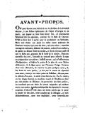 AVANT-PROPOS. On peut ſourire avec dédain à ces Archiviſtes de la frivolité du jour, à ces Échos éphémeres de l’eſprit d’intrigue & de parti, qui jugent un livre ſans ſavoir lire, & prononcent fiérement ſur les opinions, comme ſur le ſtyle de l’Auteur. C’eſt au livre ſeul à parler pour le condamner ou l’abſoudre. Mais voir fouler aux pieds les reſtes encor palpitans de l’homme vertueux qui nous fut cher, qui nous aima ; entendre outrager ſa mémoire, diffamer ſes mœurs, noircir ſon caractere, & garder un ſilence froid ou timide, ce ſeroit s’avouer auſſi vil que le lâche qui, guettant ſur le bord de la tombe, l’homme autrefois ſon ami, l’attendit au cercueil pour aſſouvir ſa rage en poignardant un cadavre : baſſeſſe atroce, qui m’enflammant d’indignation, m’inſpira le projet & le plan de cette Épître dédicatoire. Je la ſigne parce que l’honneur l’exige. Content dans mon obscurité, de cultiver en paix quelques amis, & les fruits de mon jardin, je n’ai pas la manie de répandre mon nom, mais je ne crains point de l’afficher, dès que pour la défenſe d’un ami, la vérité m’en fait une loi. Oui la vérité ; car les éloges donnés au caractere moral de Rouſſeau ne ſont pas des phraſes de Rhéteur ; ils portent sur des faits publics, ou conſtatés par une foule de lettres originales qui exiſtent entre mes mains, à pluſieurs deſquelles ſes réponses ſe trouvent annexées. C’eſt-là, c’eſt dans ces écrits privés que ſe peint la beauté de ſon ame, cette candeur qui la diſtingue, ce rare déſintéreſſement, cette vive ſenſibilité, cette bienveillance