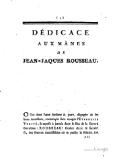 DÉDICACE AUX MÂNES DE JEAN-JACQUES ROUSSEAU. Ô Toi dont l’ame ſublime & pure, dégagée de ſes liens terreſtres, contemple ſans nuages l’Éternelle Verité, & repoſe à jamais dans le ſein de la Bonté Supréme : ROUSSEAU ! Ombre chere & ſacrée ! ſi, des ſources intariſſables où tu puiſes la félicité, ton