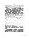 cœur toujours aimant ſe complaît encore aux affections humaines, daigne entendre ma voix, & ſourire à l’hommage que te préſente aujourd’hui la ſainte amitié. Non, ce n’eſt ni à la Grandeur, ni à la Vanité, c’est à Toi, Jean-Jacques, c’eſt à ta mémoire que tes amis élevent & conſacrent ce monument ; dépot précieux des fruits de ton génie, & des émanations de ton cœur. En vain de vils infectes acharnés sur ton cadavre, l’inondent des poiſons infects dont ils font leur pâture : tes écrits immortels tranſmis à la postérité, vont porter d’âge en âge, l’empreinte & la leçon des vertus dont ta vie fut l’exemple & le modele. Eh ! qu’importe à la Vérité l’erreur des hommes, & leur barbarie à la Justice ? Vois d’un œil de compaſſion tes lâches ennemis. Tels que des coupables que la terreur accompagne & décele, ils ſe troublent ces hommes ſi vains, qui ſe diſent les ſages de la terre, & les précepteurs des nations : Ils ſe troublent en voyant approcher le jour où ſera arraché le maſque dont ils couvrent leur difformité. Ils frémiſſent ; & dans leur rage aveugle, forcenée, mais impuiſſante, ils croyent déshonorer ton nom, lorſqu’ils n’aviliſſent que leur propre cœur. Courageuſe victime de ta ſincérité, toi qui aux dépens du repos de tes jours, plaças la Vérité sur ſon trône, & préféras par amour pour elle, aux careſſes, les outrages ;