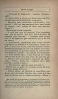 — Enchanté de l’apprendre, monsieur Ostrodoumof ! » Le petit boiteux se tourna vers Machourina, qui, d’un air renfrogné, continuait à fumer sa cigarette. « Comment vous portez-vous, très-aimable… très-aimable ?… Ah ! que c’est ennuyeux, je ne peux jamais me rappeler votre prénom ni votre nom patronymique[1] ! » Machourina haussa les épaules. « À quoi bon vous les rappeler ? Vous connaissez mon nom de famille. Que vous faut-il de plus ? Et pourquoi cette question : « Comment vous portez-vous ? » Ne voyez-vous pas vous-même que je ne suis pas morte ? — Parfaitement, parfaitement juste ! s’écria Pakline en gonflant ses narines et en remuant ses sourcils inégaux. Si vous étiez morte, votre très-humble serviteur n’aurait pas l’avantage de vous voir ici et de causer avec vous. Considérez ma question comme un reste de mauvaise habitude surannée. C’est comme pour le prénom et le nom patronymique… Voyez-vous, ça me semble drôle de dire Machourina tout court ! Je sais bien que vos lettres ne sont jamais signées autrement que : Bonaparte… Pardon, Machourina, voulais-je dire ! Mais pourtant… quand on cause… — Mais qui vous a prié de causer avec moi ? » Pakline eut un petit rire nerveux, comme s’il avait avalé une gorgée de travers. « Allons, allons, ma colombe, ne vous fâchez pas, donnez-moi votre main. Vous êtes très-bonne, je le sais bien, et moi non plus je ne suis pas méchant… Allons. »