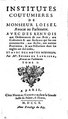 Institutes Coutumieres avec des renvois aux Ordonnances de nos Rois, Vol.I, 1710.djvu