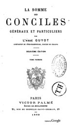 Guyot - La Somme des Conciles généraux et particuliers, deuxième édition, tome 1, 1869.djvu