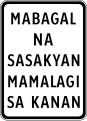 Tagalog: Mabagal na sasakyan mamalagi sa kanan. English: Slow vehicles use right lane