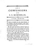 LES CONFESSIONS DE J. J. ROUSSEAU. LIVRE PREMIER. Je forme une entreprise qui n’eut jamais d’exemple, & dont l’exécution n’aura point d’imitateur. Je veux montre à mes semblables un homme dans toute la vérité de la nature ; & cet homme, ce sera moi. Moi seul. Je sens mon cœur & je connois les hommes. Je ne suis fait comme aucun de ceux que j’ai vus ; j’ose croire n’être fait comme aucun de ceux qui existent. Si je ne vaux pas mieux, au moins je suis autre. Si la nature a bien ou mal fait de briser le moule dans lequel elle m’a jetté, c’est ce dont on ne peut juger qu’après m’avoir lu. Que la trompette du jugement dernier sonne quand elle voudra ; je viendrai ce livre à la main me présenter devant le souverain Juge. Je dirai hautement : voilà ce que j’ai fait, ce que j’ai pensé, ce que je fus. J’ai dit le bien & le mal avec la même franchise. Je n’ai rien tû de mauvais, rien ajouté de bon, & s’il m’est arrivé d’employer quelque