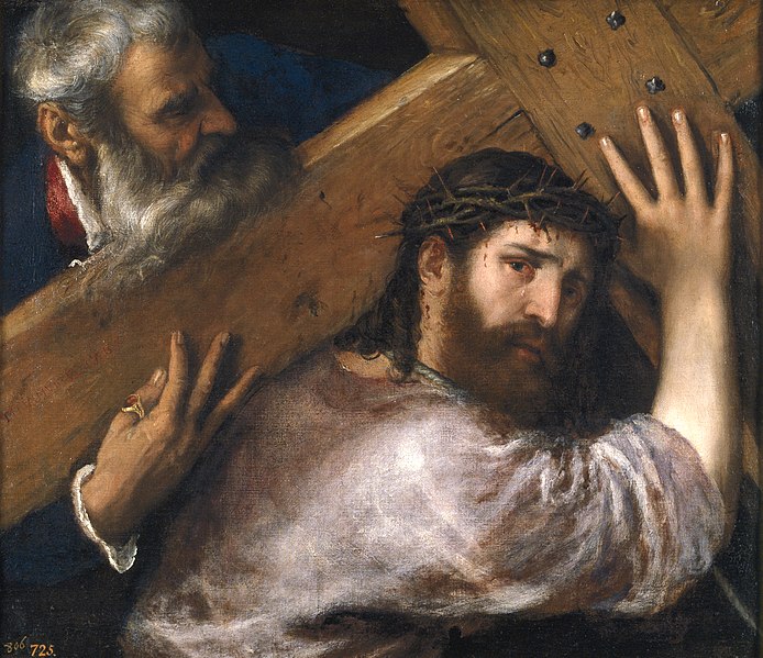 Religions - The Benefits - Page 9 694px-Titian%2C_Christ_Carrying_the_Cross._Oil_on_canvas%2C_67_x_77_cm%2C_c._1565._Madrid%2C_Museo_Nacional_del_Prado
