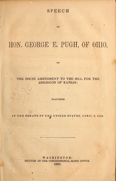 File:Speech of Hon. George E. Pugh, of Ohio, on the House amendment to the Bill for the admission of Kansas ; delivered in the Senate of the United States, April 2, 1858 (IA speechofhongeorg7833pugh).pdf