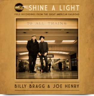 <i>Shine a Light</i> (Billy Bragg and Joe Henry album) 2016 live album by Billy Bragg and Joe Henry