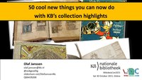 30 oktober 2021 - Deze Engelstalige presentatie is een rondwandeling door de 5 artikelen in de serie 50 cool new things you can now do with KB’s collection highlights. Het zelfde verhaal, maar dan in het Nederlands kun je hier bekijken.