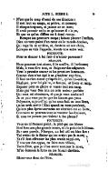 N’est que le coup d’essai de ses illusions : Il met tout en usage, et prière, et menace ; Il attaque toujours, et jamais ne se lasse ; Il croit pouvoir enfin ce qu’encore il n’a pu, Et que ce qu’on diffère est à demi rompu. Rompez ses premiers coups ; laissez pleurer Pauline. Dieu ne veut point d’un cœur où le monde domine, Qui regarde en arrière, et, douteux en son choix, Lorsque sa voix l’appelle, écoute une autre voix. POLYEUCTE. Pour se donner à lui faut-il n’aimer personne ? NÉARQUE. Nous pouvons tout aimer, il le souffre, il l’ordonne ; Mais, à vous dire tout, ce Seigneur des seigneurs Veut le premier amour et les premiers honneurs. Comme rien n’est égal à sa grandeur suprême, Il faut ne rien aimer qu’après lui, qu’en lui-même, Négliger, pour lui plaire, et femme et biens et rang, Exposer pour sa gloire et verser tout son sang. Mais que vous êtes loin de cette ardeur parfaite Qui vous est nécessaire, et que je vous souhaite ! Je ne puis vous parler que les larmes aux yeux. Polyeucte, aujourd’hui qu’on nous hait en tous lieux, Qu’on croit servir l’État quand on nous persécute, Qu’aux plus âpres tourmens un chrétien est en butte, Comment en pourrez-vous surmonter les douleurs, Si vous ne pouvez pas résister à des pleurs ? POLYEUCTE. Vous ne m’étonnez point ; la pitié qui me blesse Sied bien aux plus grands cœurs, et n’a point de foiblesse. Sur mes pareils, Néarque, un bel œil est bien fort : Tel craint de le fâcher qui ne craint pas la mort ; Et s’il faut affronter les plus cruels supplices, Y trouver des appas, en faire mes délices, Votre Dieu, que je n’ose encor nommer le mien, M’en donnera la force en me faisant chrétien. NÉARQUE. Hâtez-vous donc de l’être.