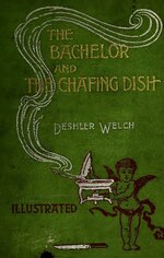 Thumbnail for File:The bachelor and the chafing dish - with a dissertation on chums (IA b28074427).pdf